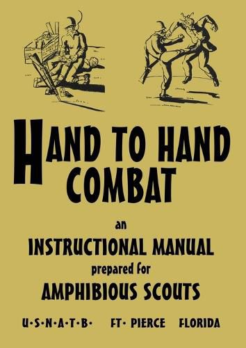 Hand to Hand Combat: An Instructional Manual Prepared For Amphibious Scouts 1945