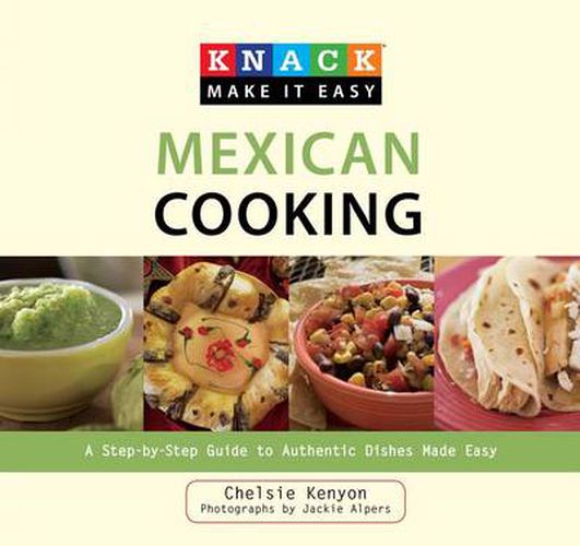 Cover image for Knack Mexican Cooking: A Step-By-Step Guide To Authentic Dishes Made Easy