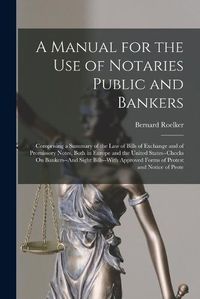 Cover image for A Manual for the Use of Notaries Public and Bankers