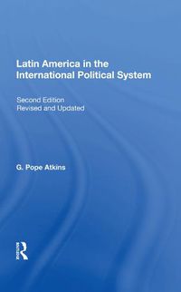 Cover image for Latin America in the International Political System: Second Edition, Fully Revised And Updated