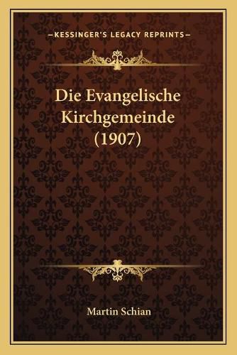 Cover image for Die Evangelische Kirchgemeinde (1907)