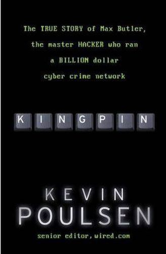 Cover image for Kingpin: The true story of Max Butler, the master hacker who ran a billion dollar cyber crime network