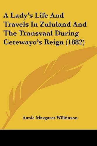 Cover image for A Lady's Life and Travels in Zululand and the Transvaal During Cetewayo's Reign (1882)
