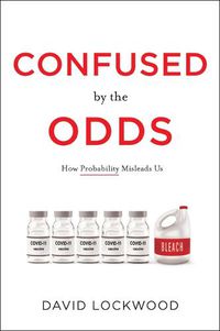 Cover image for Confused by the Odds: How Probability Misleads Us