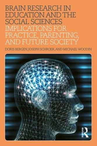 Brain Research in Education and the Social Sciences: Implications for Practice, Parenting, and Future Society