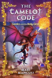 Cover image for The Camelot Code, Book 2: Geeks and the Holy Grail