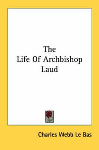 Cover image for The Life of Archbishop Laud