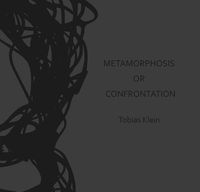 Cover image for Metamorphosis or Confrontation: Tobias Klein