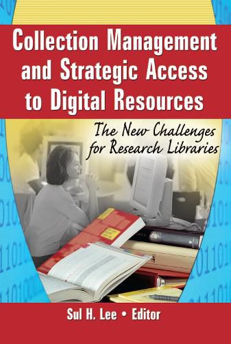 Cover image for Collection Management and Strategic Access to Digital Resources: The New Challenges for Research Libraries