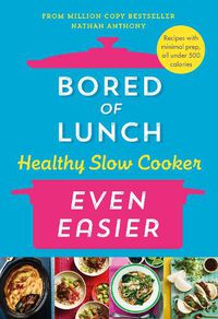 Cover image for Bored of Lunch Healthy Slow Cooker: Even Easier