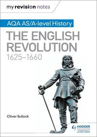 Cover image for My Revision Notes: AQA AS/A-level History: The English Revolution, 1625-1660
