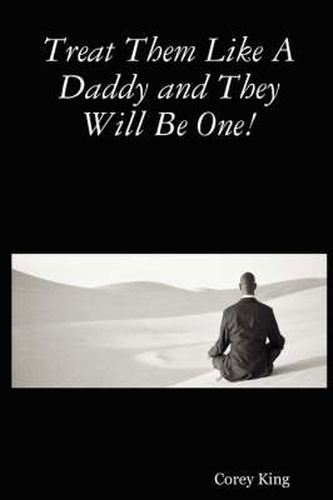 Cover image for Treat Them Like A Daddy and They Will Be One!