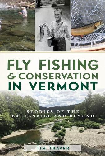 Cover image for Fly Fishing and Conservation in Vermont: Stories of the Battenkill and Beyond