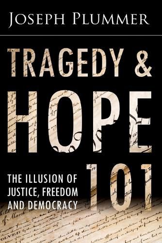 Cover image for Tragedy and Hope 101: The Illusion of Justice, Freedom, and Democracy