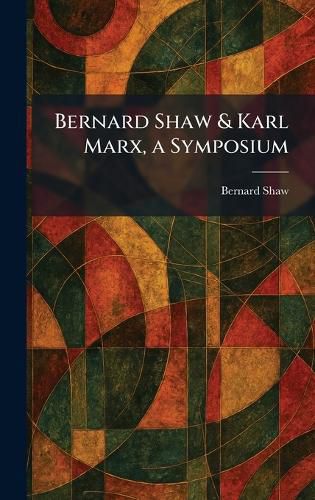 Cover image for Bernard Shaw & Karl Marx, a Symposium