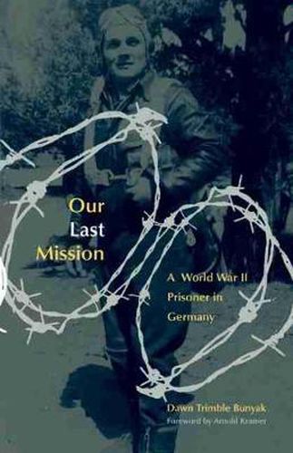 Cover image for Our Last Mission: A World War II Prisoner in Germany