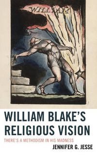 Cover image for William Blake's Religious Vision: There's a Methodism in His Madness