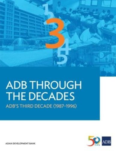 Cover image for ADB Through the Decades: ADB's Third Decade (1987-1996)