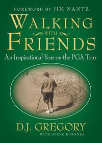 Cover image for Walking with Friends: An Inspirational Year on the PGA Tour