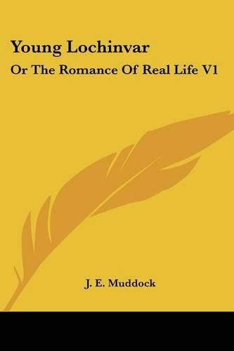 Cover image for Young Lochinvar: Or the Romance of Real Life V1