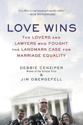 Cover image for Love Wins: The Lovers and Lawyers Who Fought the Landmark Case for Marriage Equality