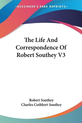 The Life And Correspondence Of Robert Southey V3