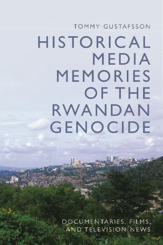 Cover image for Historical Media Memories of the Rwandan Genocide