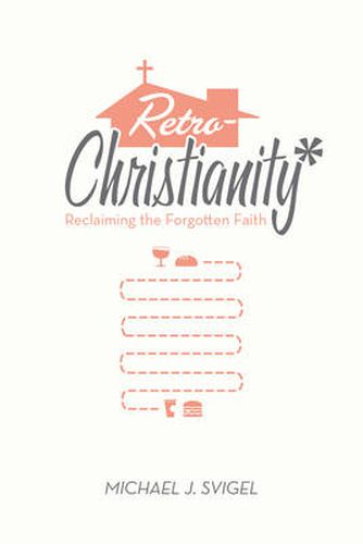 Cover image for RetroChristianity: Reclaiming the Forgotten Faith