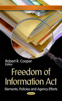 Cover image for Freedom of Information Act: Elements, Policies & Agency Efforts
