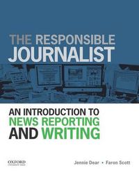 Cover image for The Responsible Journalist: An Introduction to News Reporting and Writing