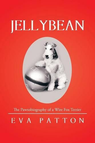 Cover image for Jellybean: The Pawtobiography of a Wire Fox Terrier