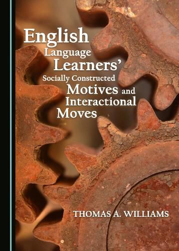 Cover image for English Language Learners' Socially Constructed Motives and Interactional Moves