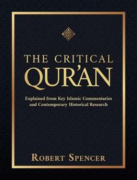 Cover image for The Critical Qur'an: Explained from Key Islamic Commentaries and Contemporary Historical Research