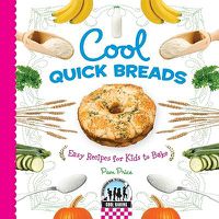 Cover image for Cool Quick Breads: Easy Recipes for Kids to Bake