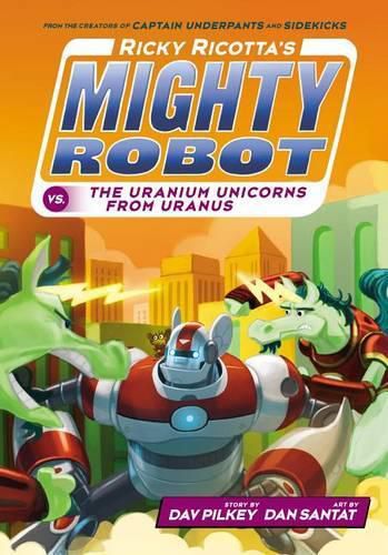 Ricky Ricotta's Mighty Robot vs. the Uranium Unicorns from Uranus (Ricky Ricotta's Mighty Robot #7) (Library Edition): Volume 7