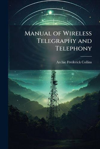 Cover image for Manual of Wireless Telegraphy and Telephony
