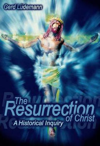 Cover image for The Resurrection Of Christ: A Historical Inquiry