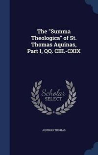Cover image for The Summa Theologica of St. Thomas Aquinas, Part I, Qq. CIII.-CXIX