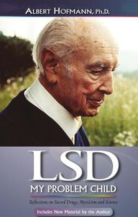 Cover image for LSD My Problem Child (4th Edition): Reflections on Sacred Drugs, Mysticism and Science