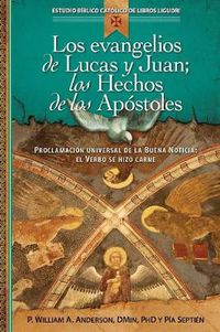 Cover image for Los Evangelios de Lucas Y Juan; Los Hechos de Los Apostoles: Proclamacion Universal de la Buena Noticia: El Verbo Se Hizo Carne