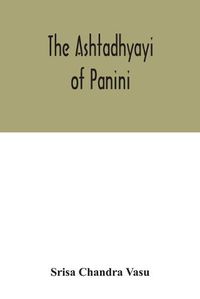 Cover image for The Ashtadhyayi of Panini