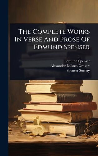 Cover image for The Complete Works In Verse And Prose Of Edmund Spenser