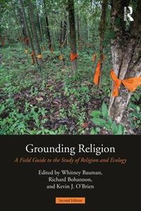 Cover image for Grounding Religion: A Field Guide to the Study of Religion and Ecology