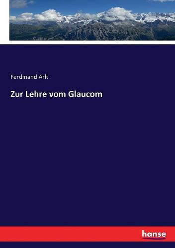 Zur Lehre vom Glaucom