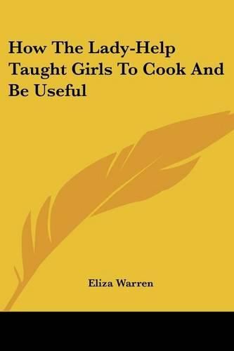 Cover image for How the Lady-Help Taught Girls to Cook and Be Useful