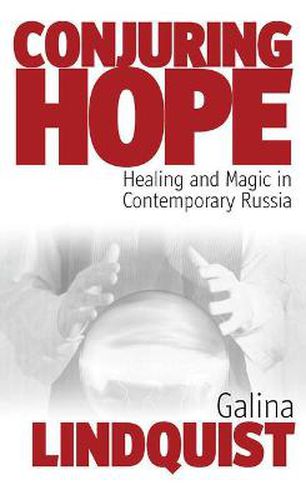 Cover image for Conjuring Hope: Healing and Magic in Contemporary Russia