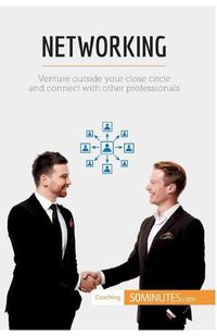 Cover image for Networking: Venture outside your close circle and connect with other professionals
