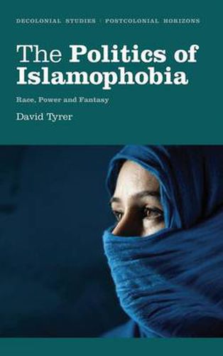 Cover image for The Politics of Islamophobia: Race, Power and Fantasy