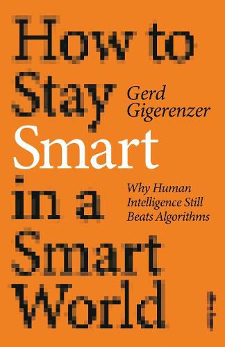 How to Stay Smart in a Smart World: Why Human Intelligence Still Beats Algorithms