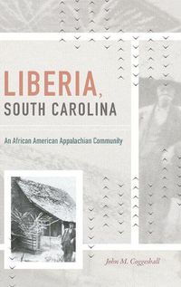 Cover image for Liberia, South Carolina: An African American Appalachian Community